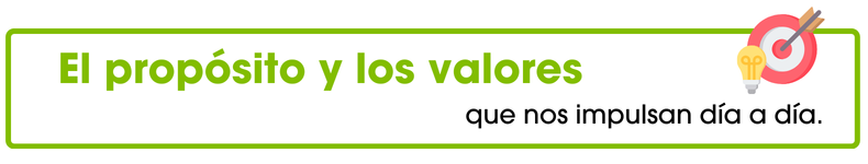 El propósito y los valores que nos impulsan día a día