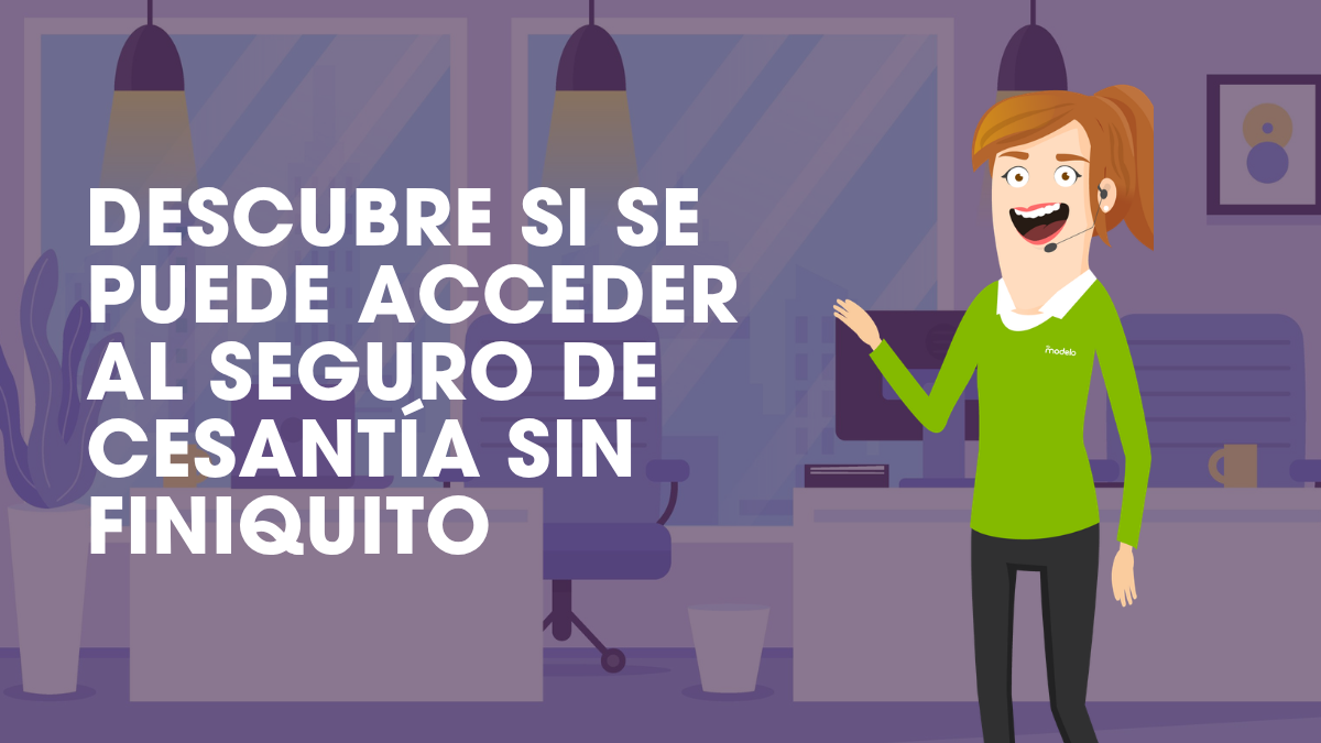 Seguro de Cesantía sin finiquito