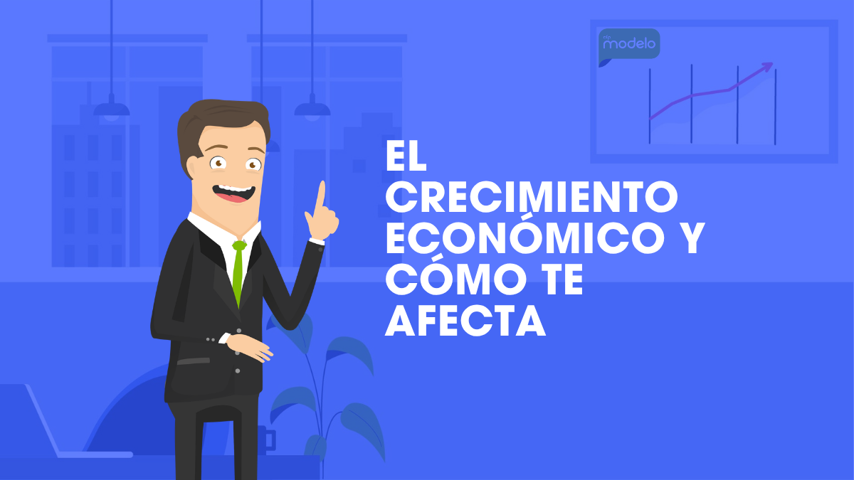El crecimiento económico y cómo se relaciona con tu día a día